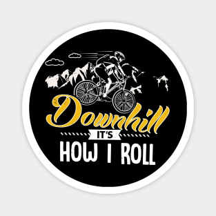 Downhill It's How I Roll Magnet